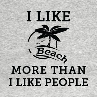 I Like Beach More Than I Like People T-Shirt